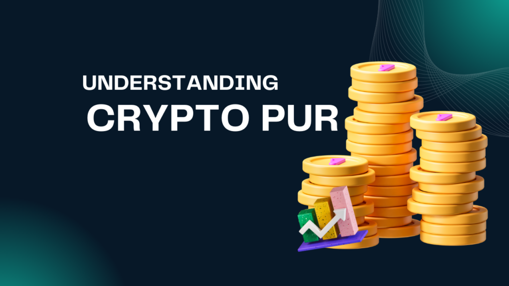 Understanding Crypto Pur - A Guide to Its Features and Benefits