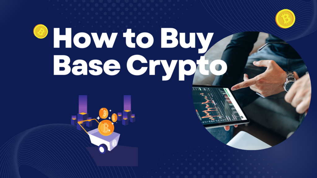 How to Buy Base Crypto - Guide to securely purchasing Base Coin.